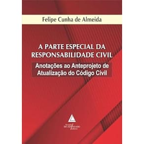A Parte Especial da Responsabilidade Civil - Anotações ao Anteprojeto de atualização do Código Civil