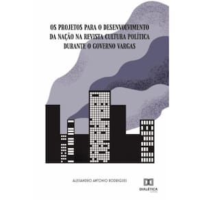Os projetos para o desenvolvimento da Nação na Revista Cultura Política durante o governo Vargas-Por