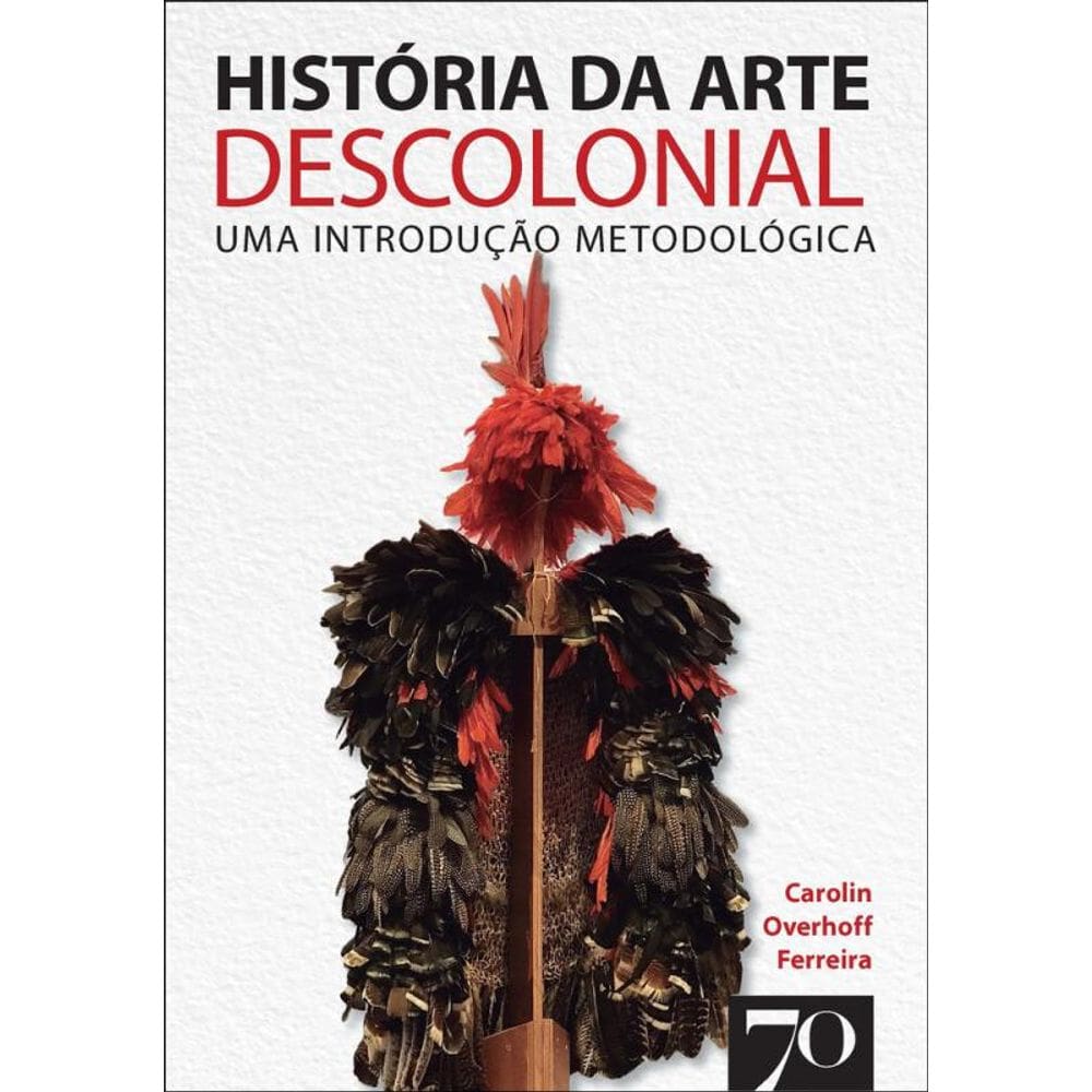 História Da Arte Descolonial: Uma Introdução Metodológica