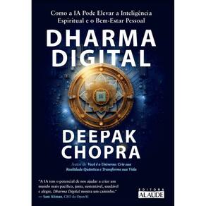Dharma Digital: Como A Ia Pode Elevar A Inteligência Espiritual E O Bem-Estar Pessoal