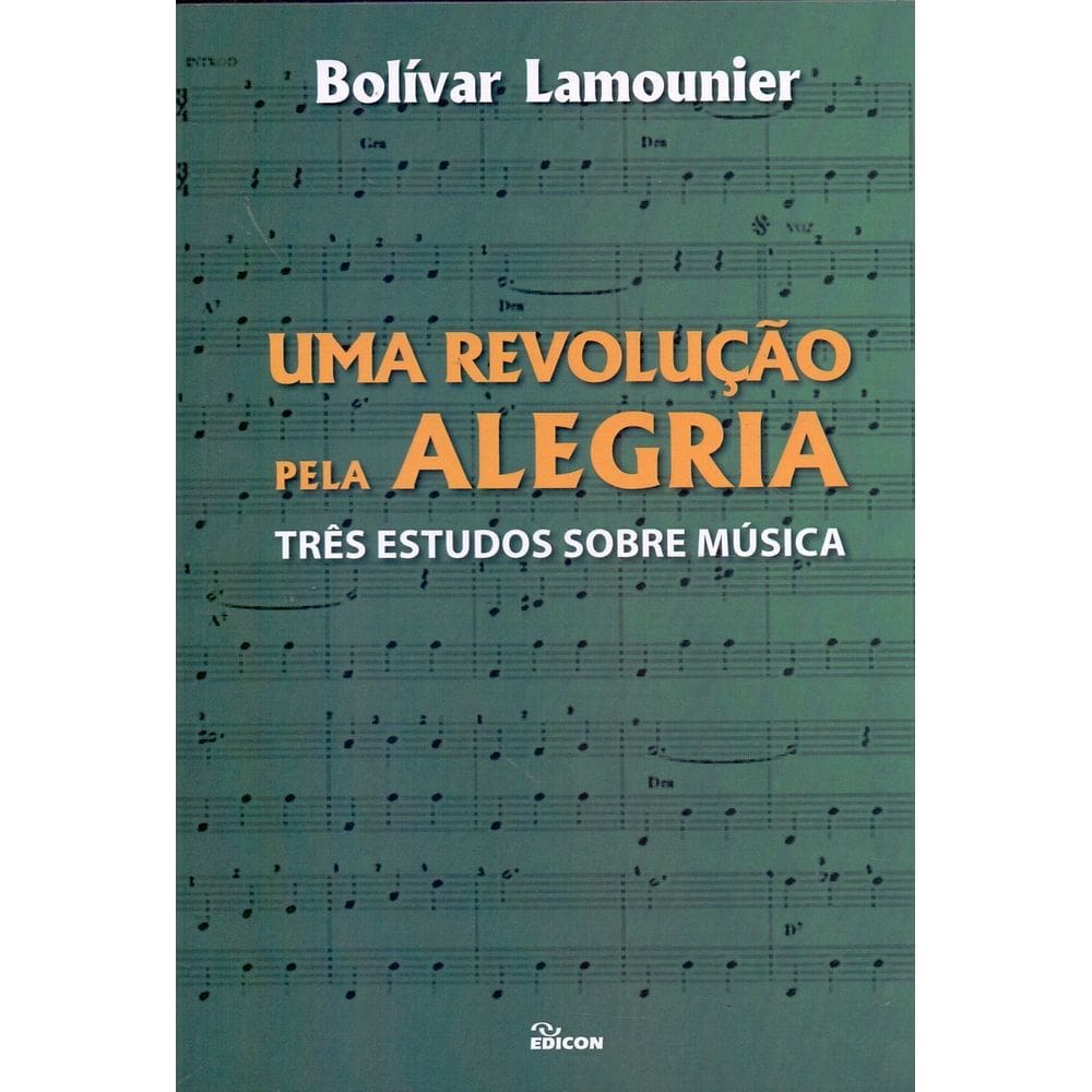 Uma revolução pela alegria: Três estudos sobre música
