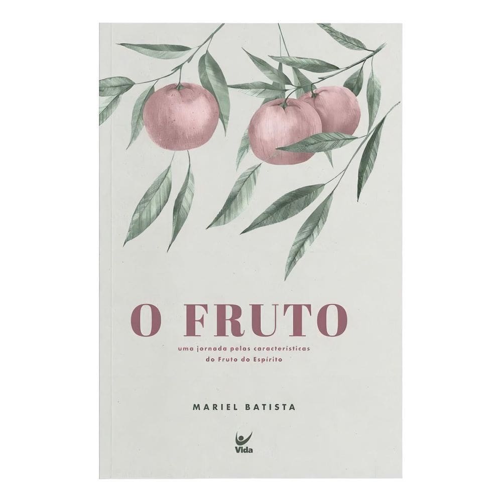 O Fruto - Uma Jornada Pelas Características do Fruto do Espírito