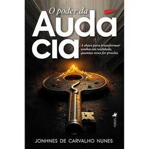 O poder da Audácia: A chave para transformar sonhos em realidade, quantas vezes for preciso