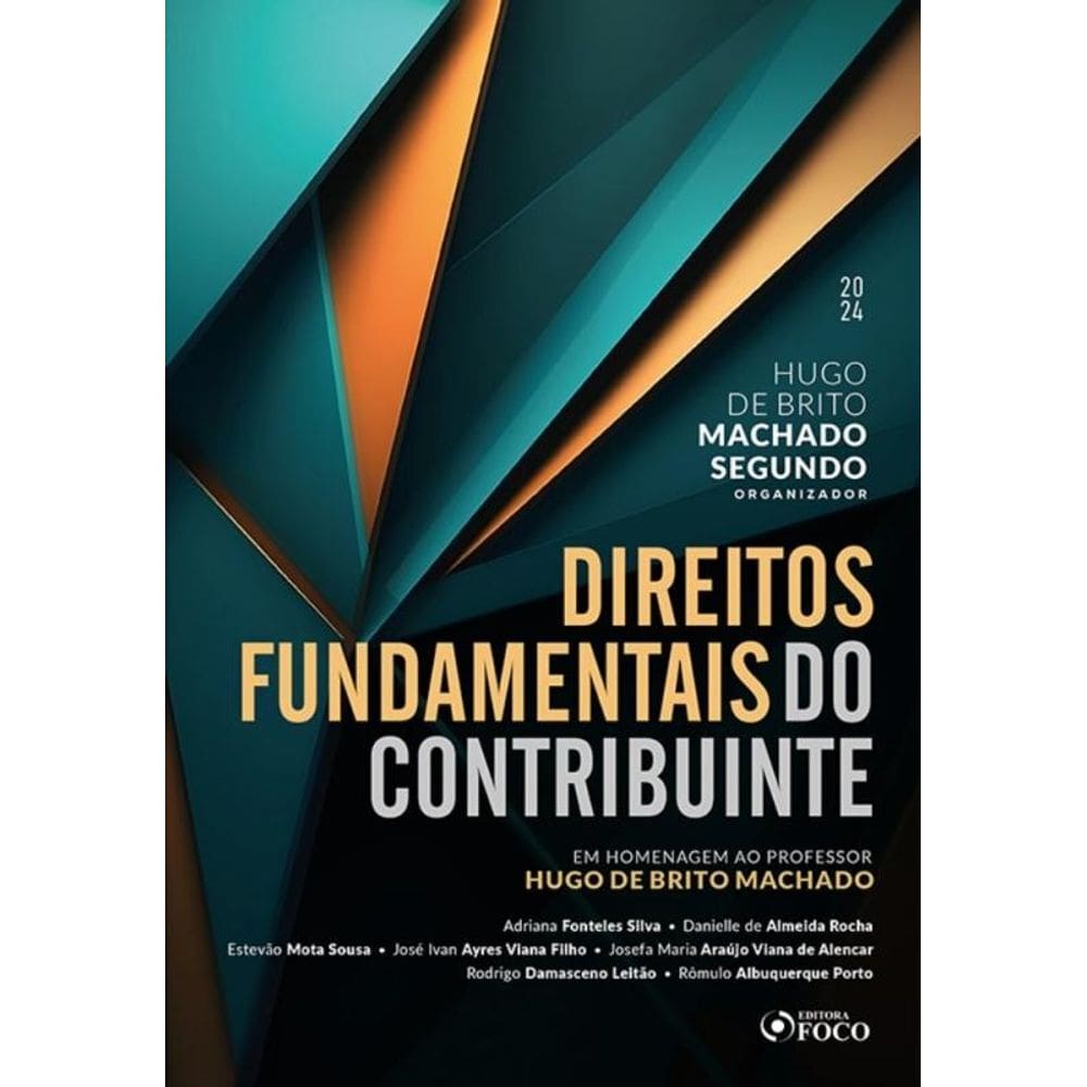 Direitos Fundamentais Do Contribuinte - 1ª Ed - 2024 - Em Homenagem Ao Profº Hugo De Brito Machado