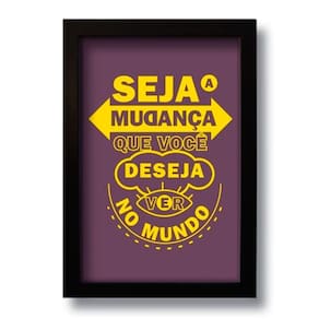 Quadro Decorativo Frase Motivacional Seja A Mudança 33x43 Cm