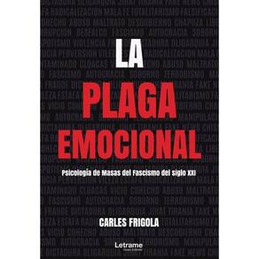La plaga emocional. Psicología de masas del fascismo del siglo XXI - Espanhol