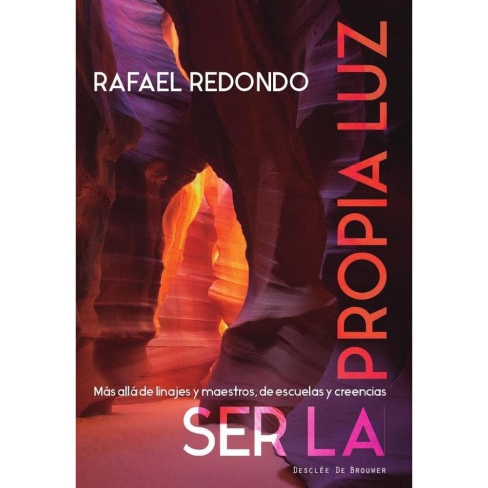 Ser la propia luz. Más allá de linajes y maestros, de escuelas y creencias - Espanhol
