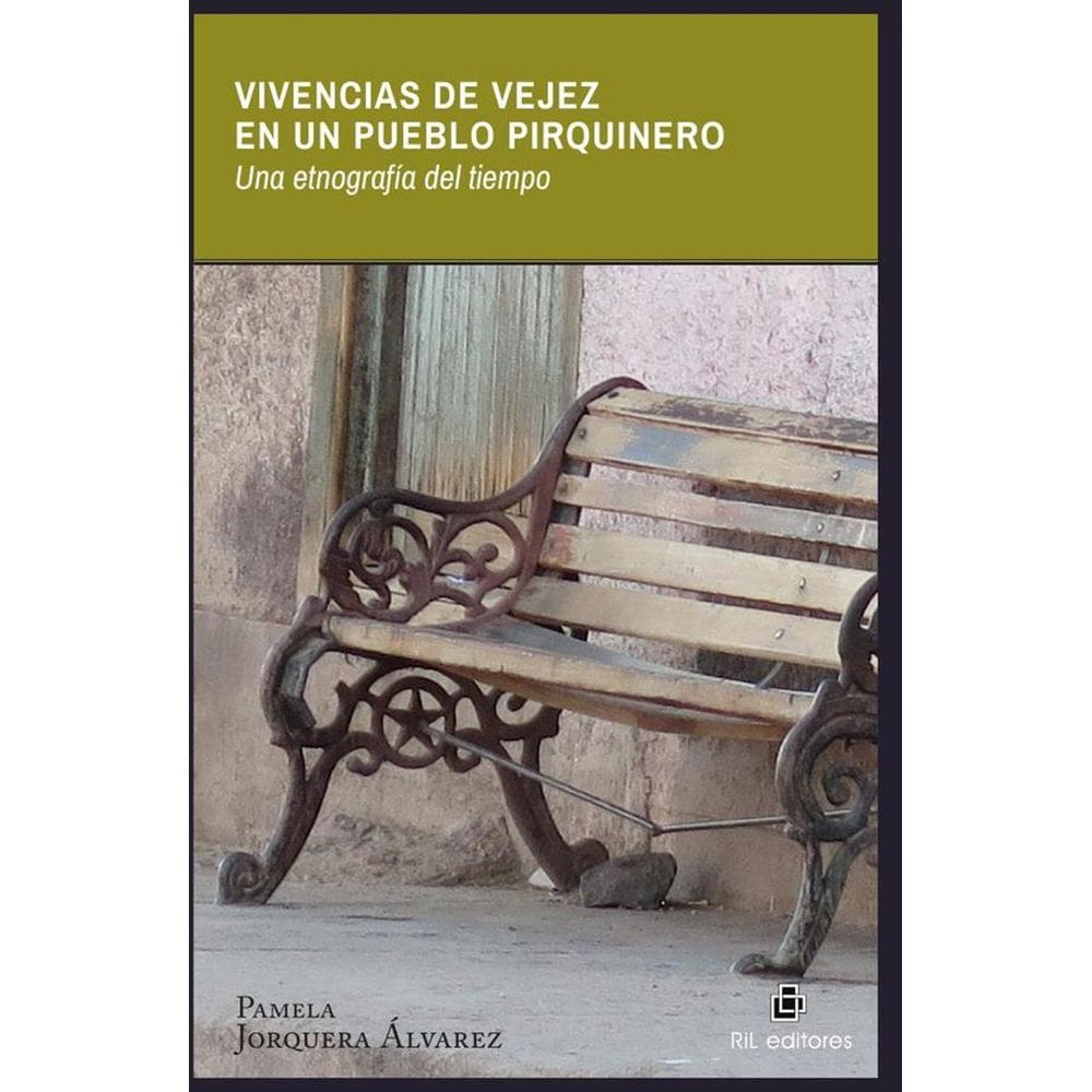 Vivencias de vejez en un pueblo pirquinero. Una etnografía del tiempo - Espanhol