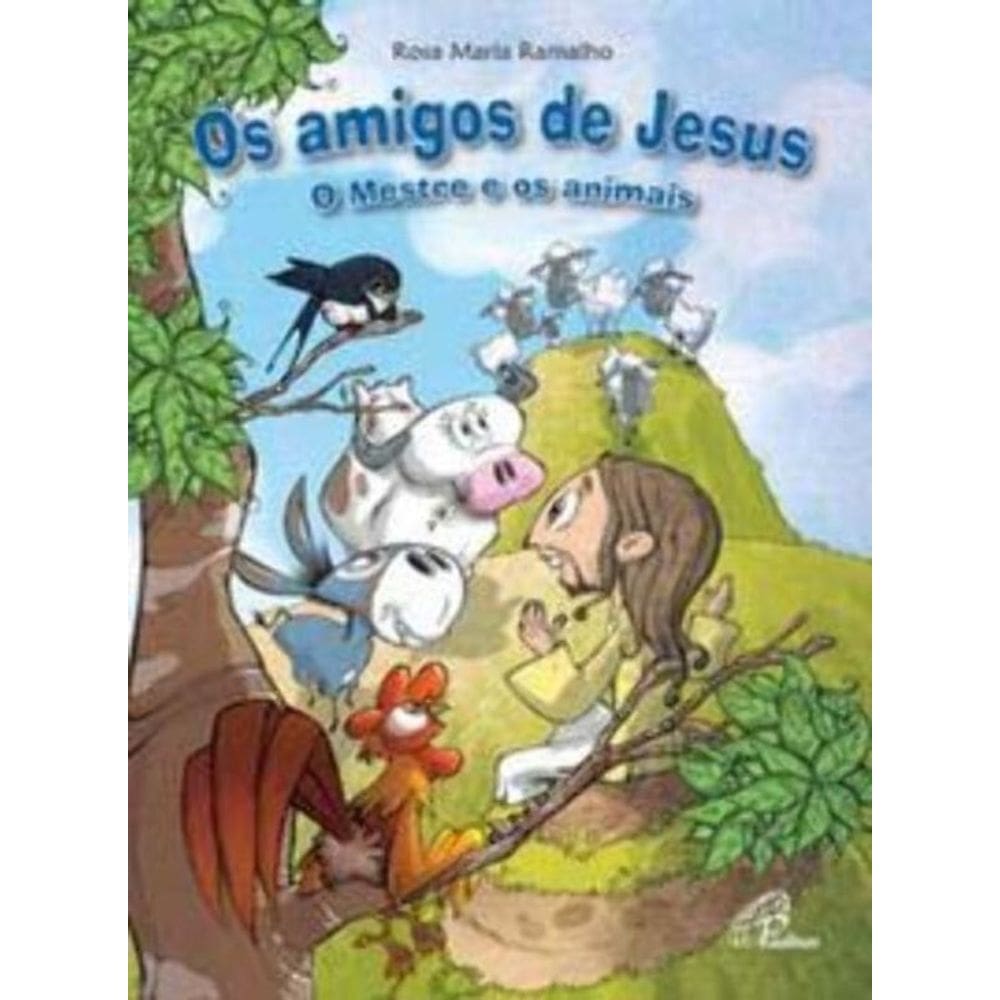 Os Amigos De Jesus - o Mestre e Os Animais