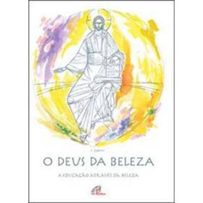 o Deus Da Beleza - a Educação Através Da Beleza