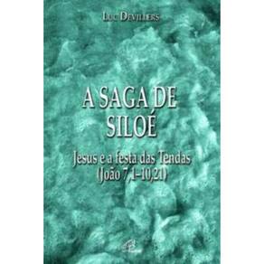 a Saga De Siloé - Jesus e a Festa Das Tendas (João 7,1 - 10,21)