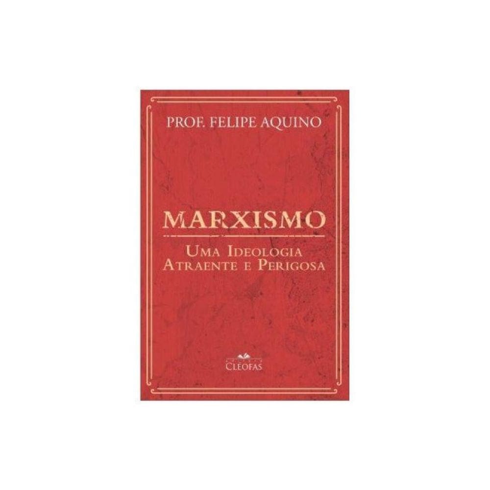 Marxismo: Uma Ideologia Atraente E Perigosa