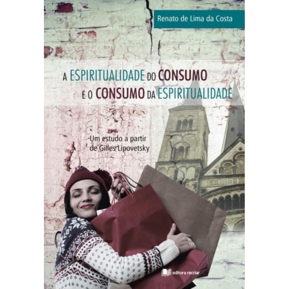 A Espiritualidade Do Consumo E O Consumo Da Espiritualidade