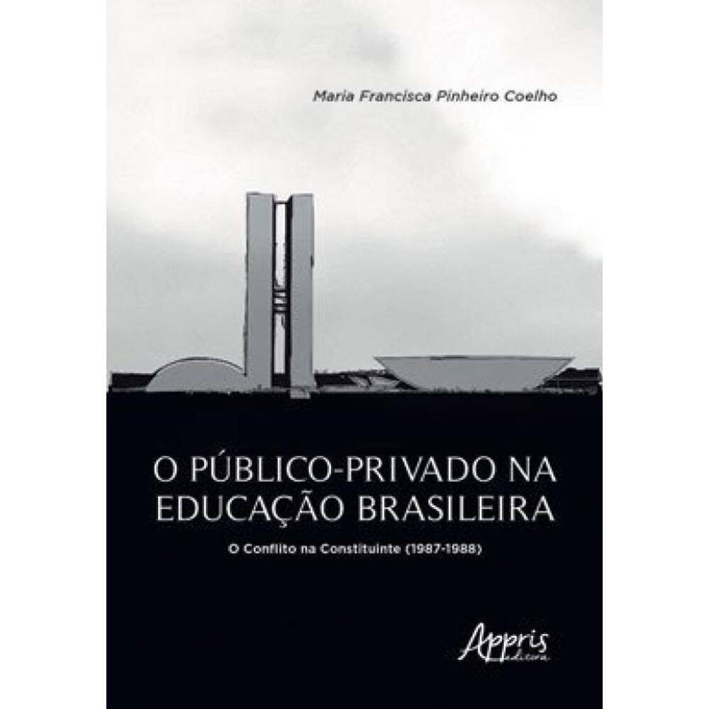 O Público-Privado Na Educação Brasileira: O Conflito Na Constituinte (1987-1988)