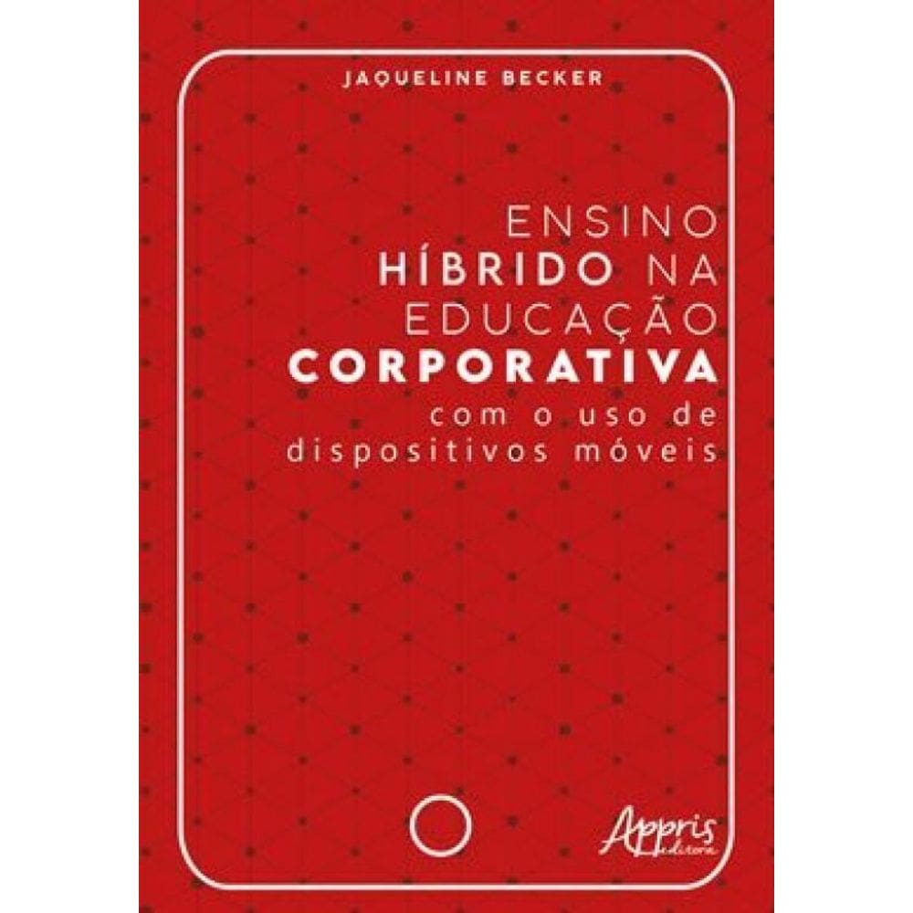 Ensino Híbrido Na Educação Corporativa - Com O Uso De Dispositivos Móveis