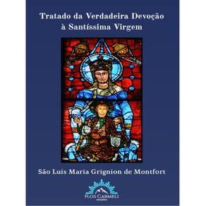 Tratado Da Verdadeira Devoção À Santíssima Virgem