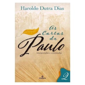 As Cartas De Paulo: Interpretadas E Comentadas