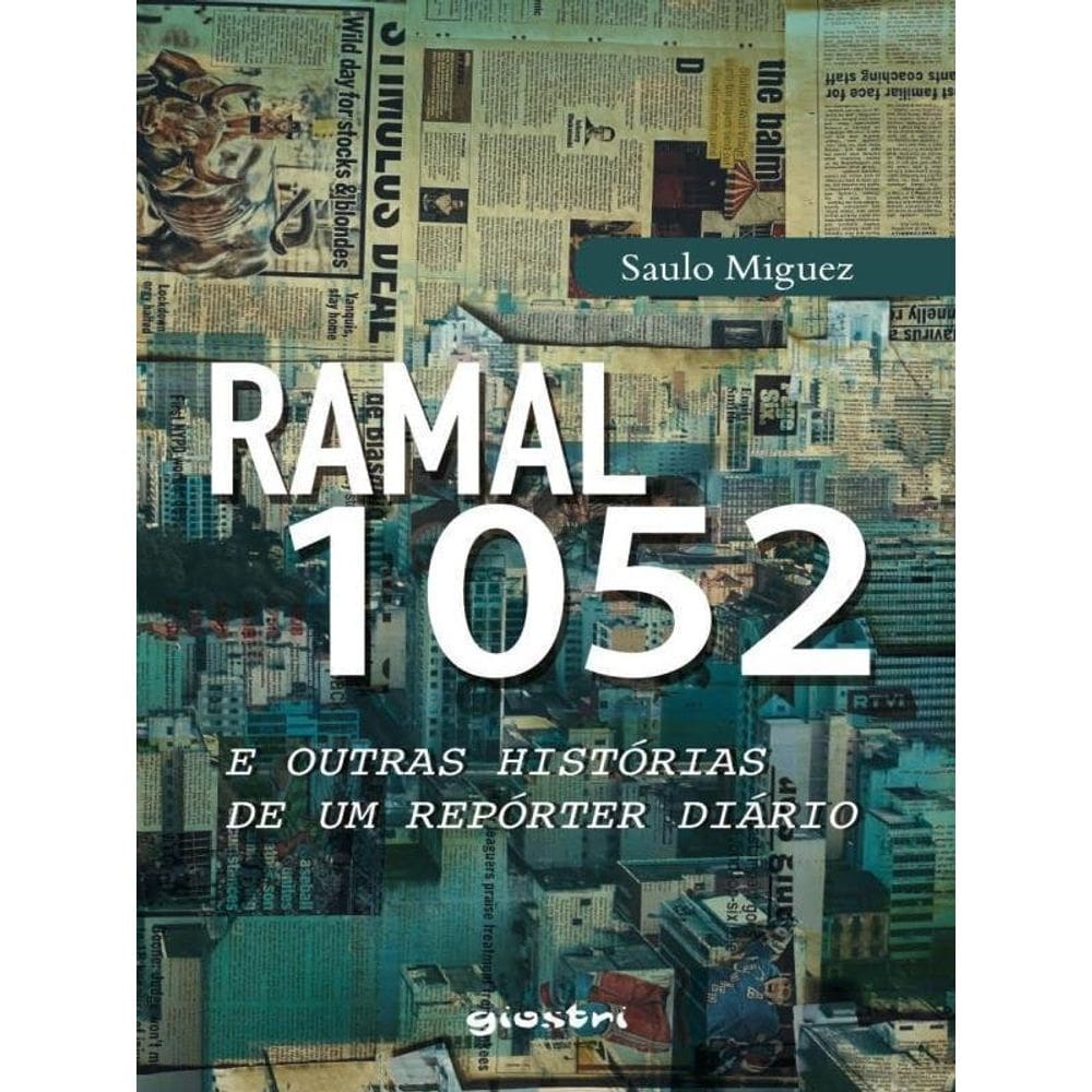 Ramal 1052 E Outras Histórias De Um Repórter Diário