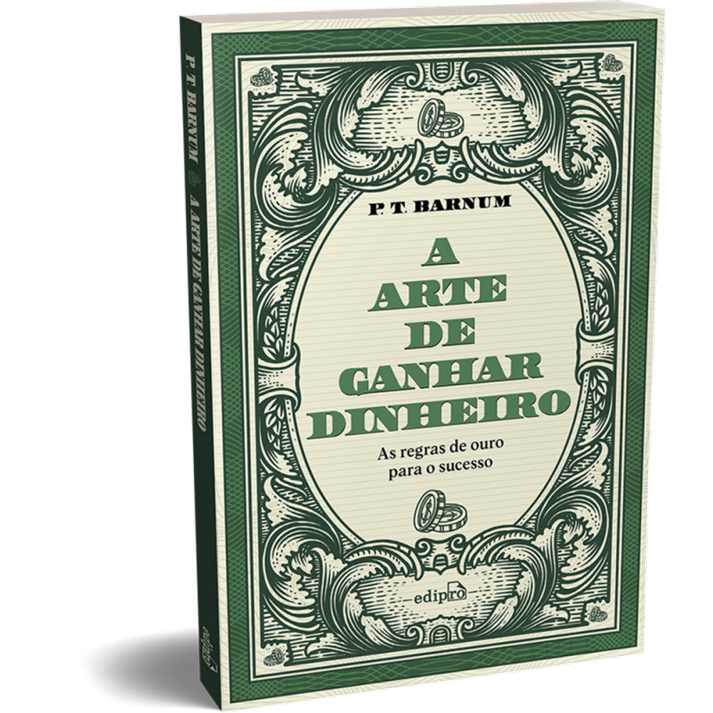 A arte de ganhar dinheiro - P. T. Barnum