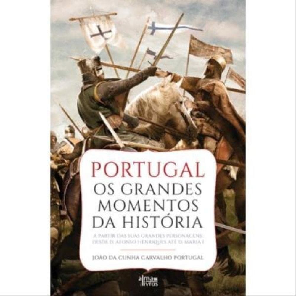 Portugal - Os Grandes Momentos Da História