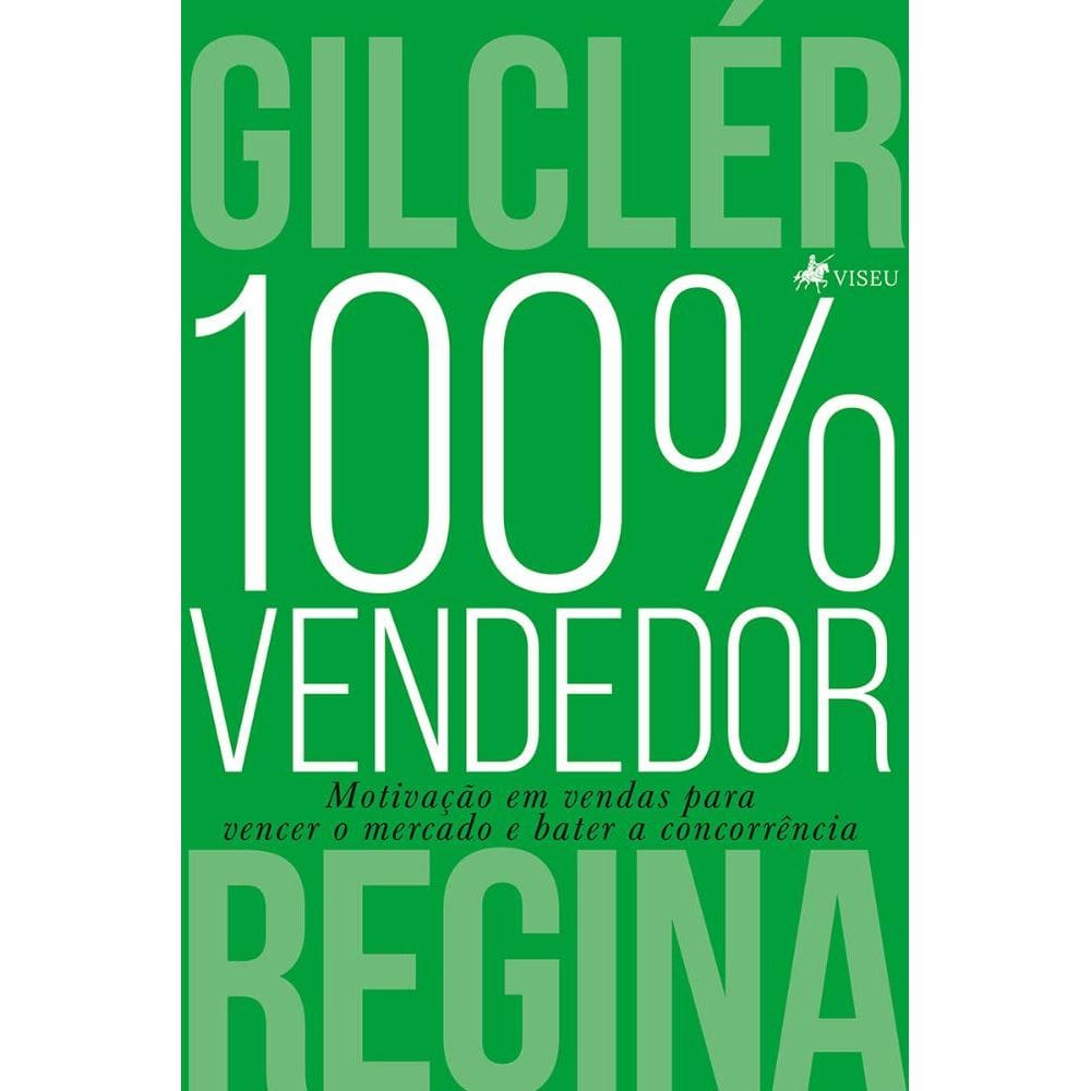 100% Vendedor: Motivação em vendas para vencer o mercado e bater a concorrência