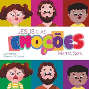 Jesus E As Emocoes, Ensinar As Crianças A Reconhecer,