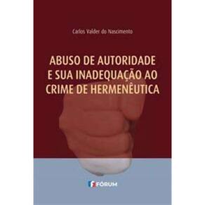 Abuso De Autoridade E Sua Inadequacao Ao Crime De