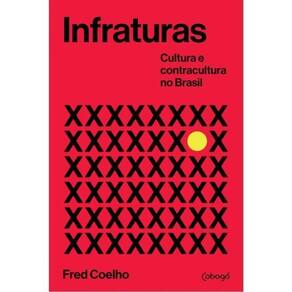 Infraturas: Cultura E Contracultura No Brasil