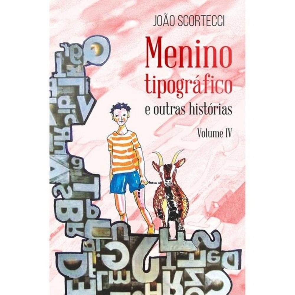 Menino Tipográfico E Outras Histórias - Vol. 4