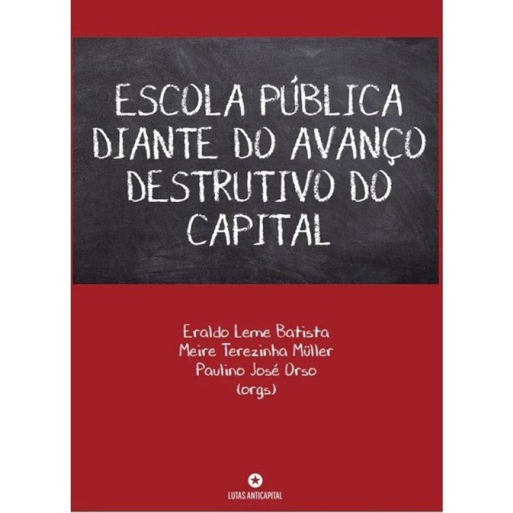 Escola Pública Diante Do Avanço Destrutivo Do Capital