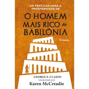 As Praticas para a Prosperidade de o Homem Mais Rico da Babilonia de George