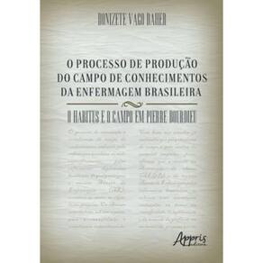 O Processo De Produção Do Campo De Conhecimentos Da Enfermagem Brasileira