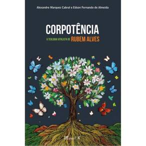 Corpotência: A Teologia Vitalista De Rubem Alves