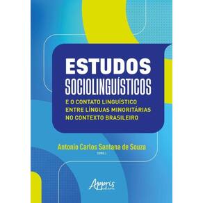 Estudos Sociolinguísticos E O Contato Linguístico Entre Línguas Minoritárias No Contexto Brasileiro