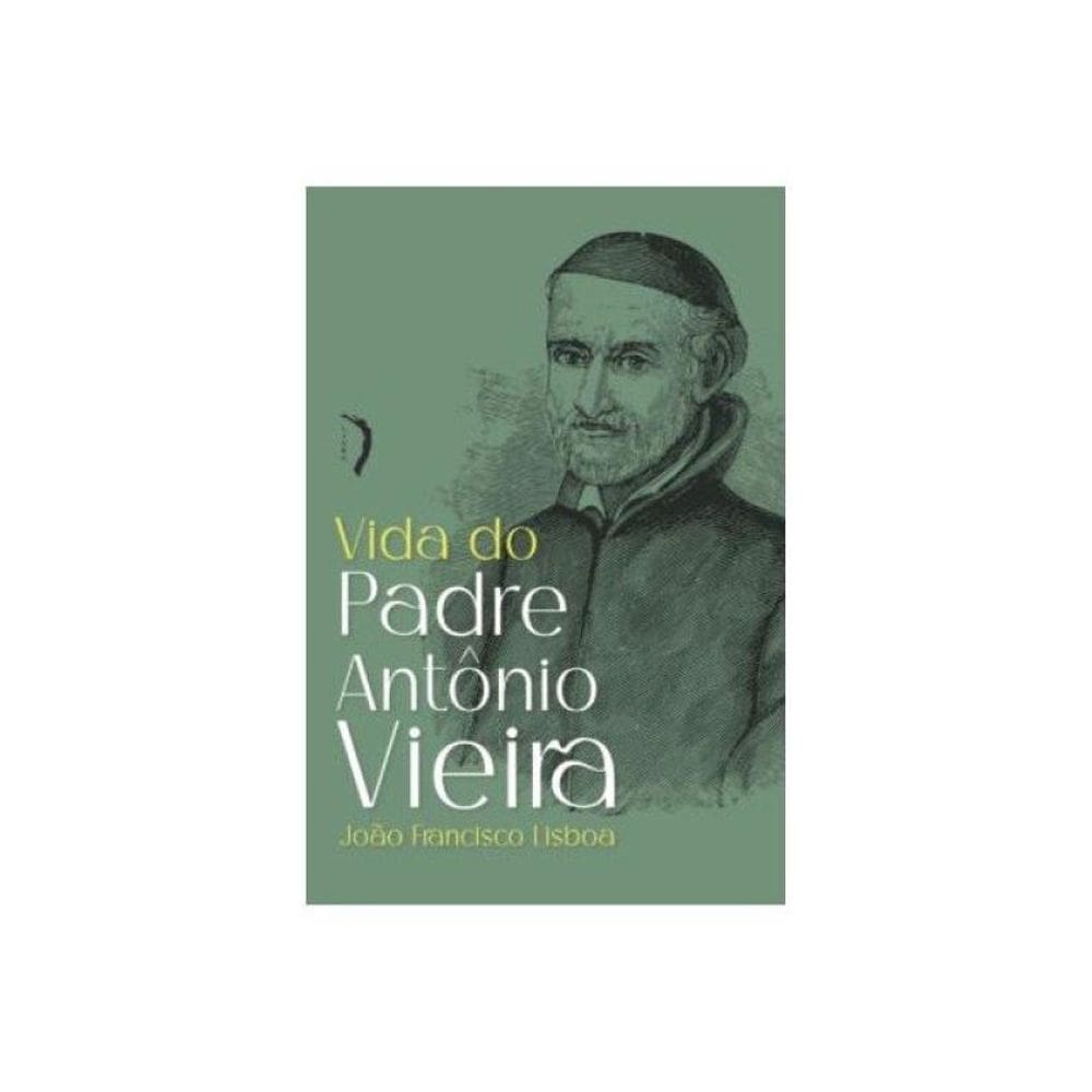 Vida De Padre Antônio Vieira