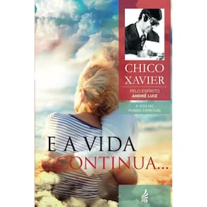 Livro E a Vida Continua...: Coleção A Vida No Mundo Espiritual - Volume 13 (Lacrado)