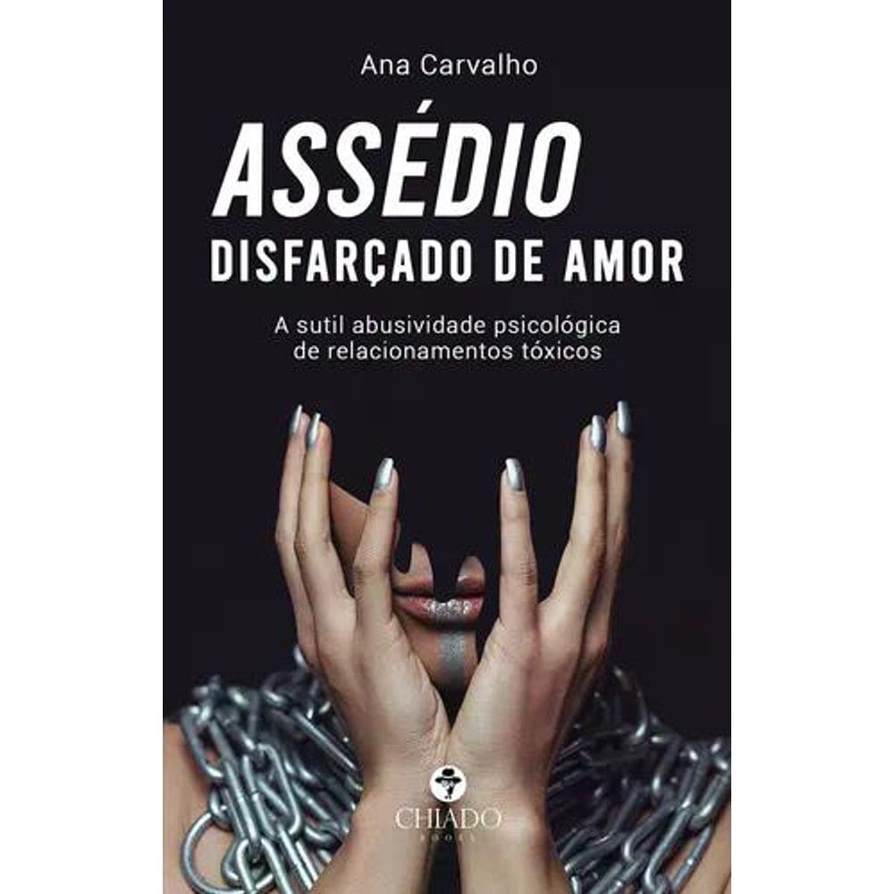 Assédio disfarçado de amor: A sutil abusividade psicológica de relacionamentos tóxicos