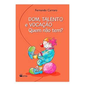 Dom, Talento E Vocação: Quem Não Tem - Editora Ftd