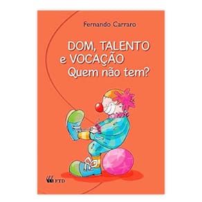 Dom, Talento E Vocação: Quem Não Tem - Editora Ftd