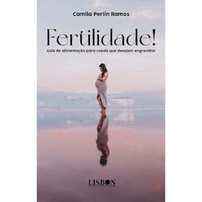 Fertilidade!: Guia de alimentação para casais que desejam engravidar