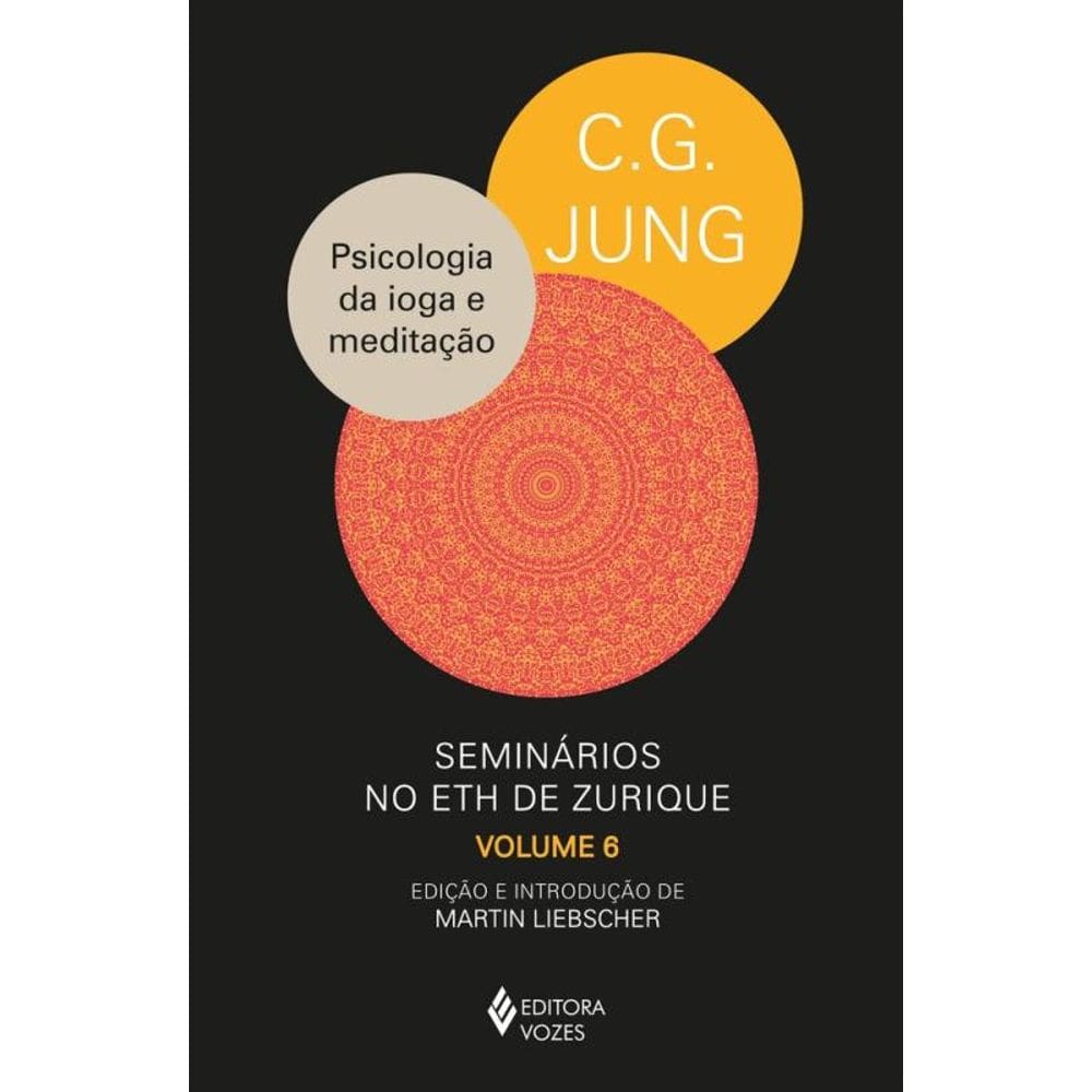 Psicologia da ioga e meditação: Seminários no ETH de Zurique - vol. 6 (1938-1940)