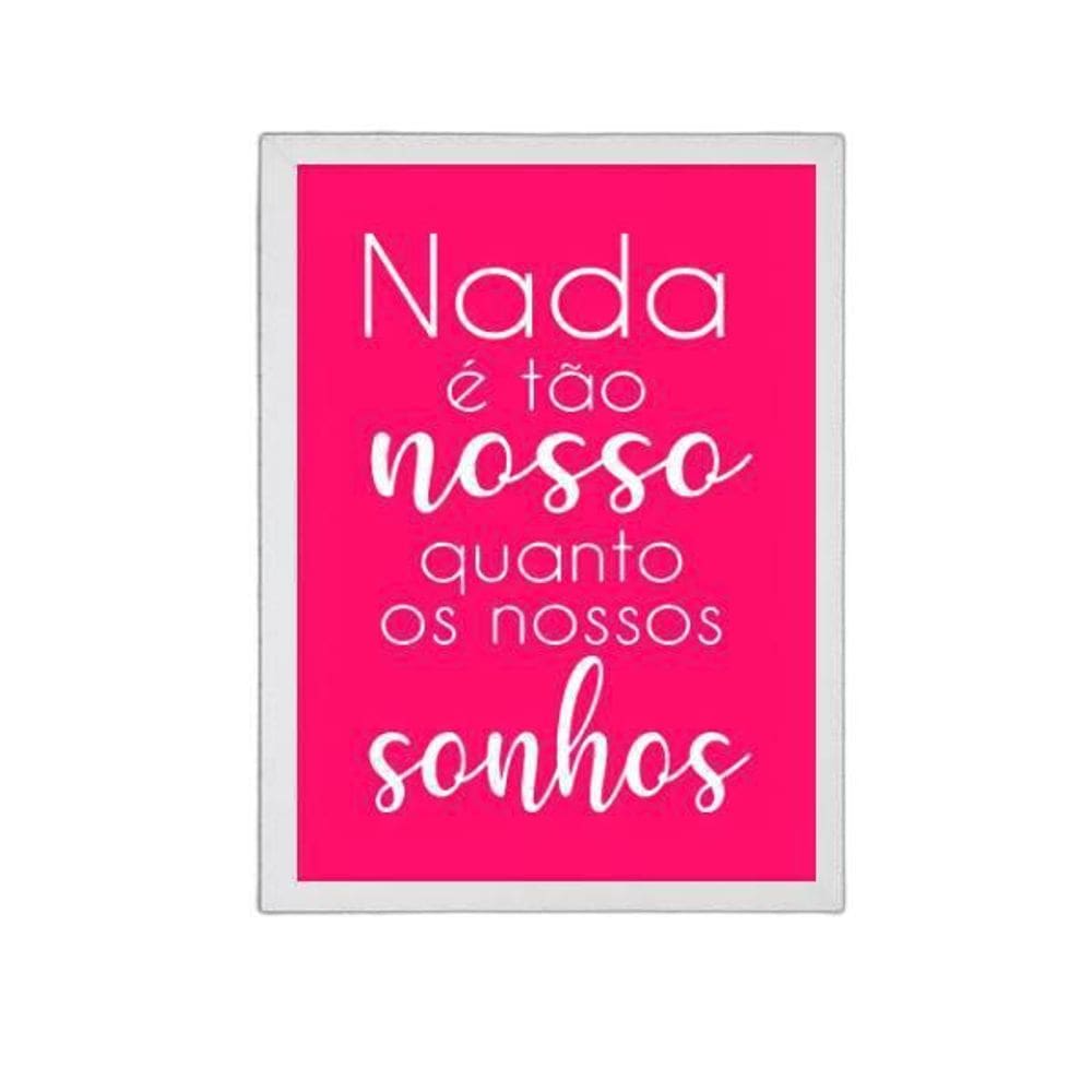 Quadro Frase Nossos Sonhos Pink 45X34Cm Moldura Branca