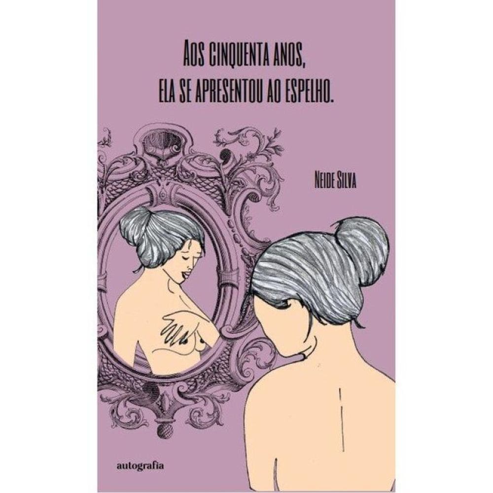 Aos Cinquenta Anos, Ela Se Apresentou Ao Espelho