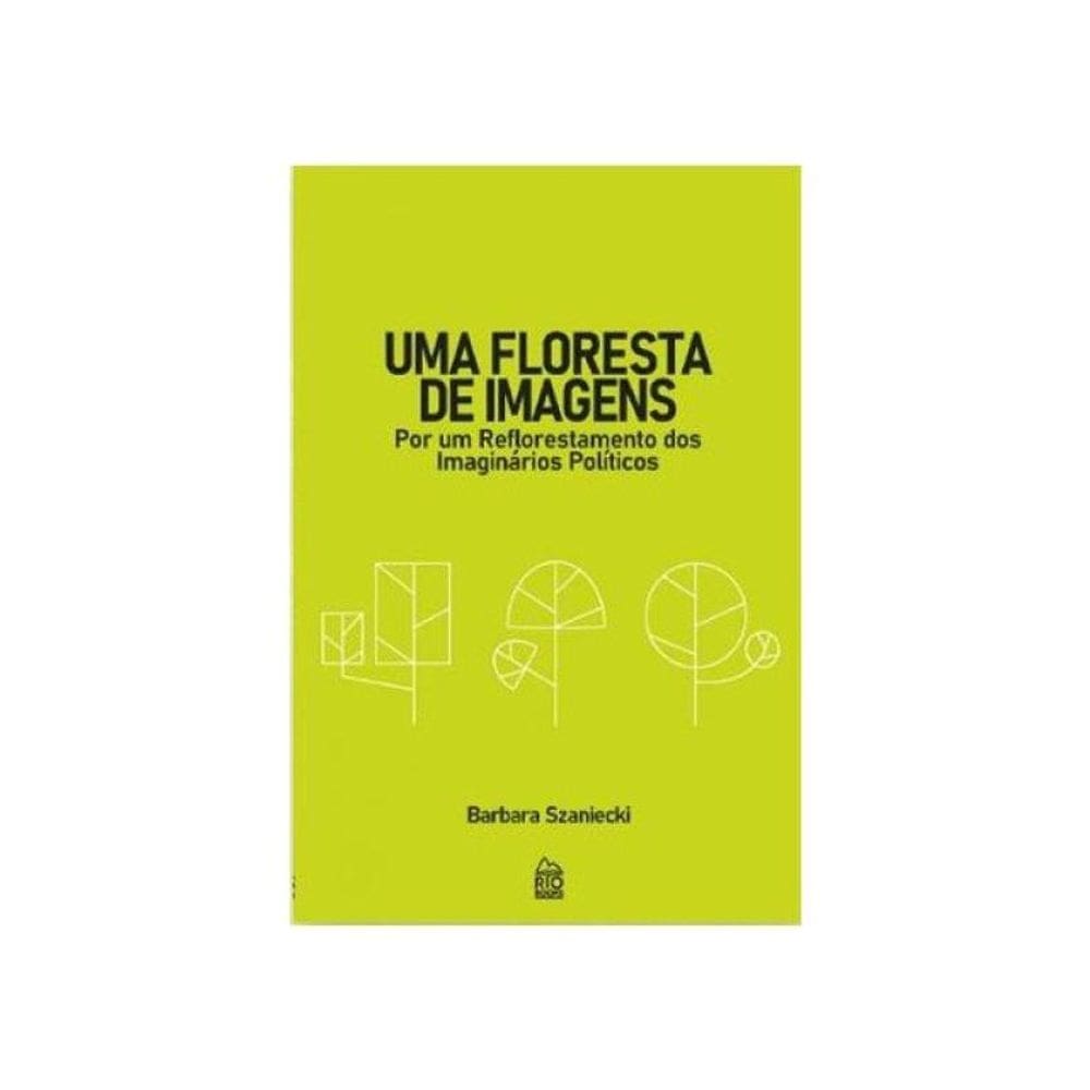 Uma Floresta De Imagens - Por Um...Políticos