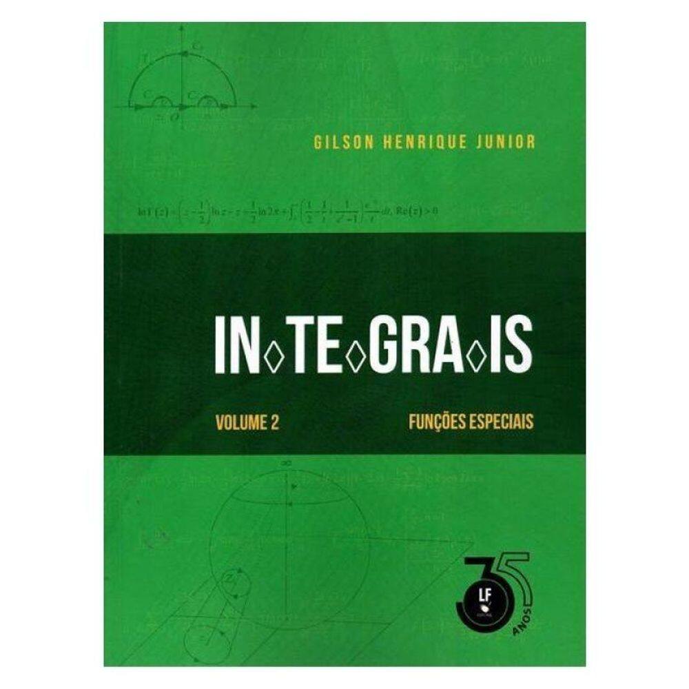 Integrais: Volume 2: Funções Especiais