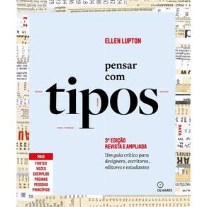 Pensar com tipos, 3ª edição revista e ampliada: Guia para designers, escritores, editores e estudantes