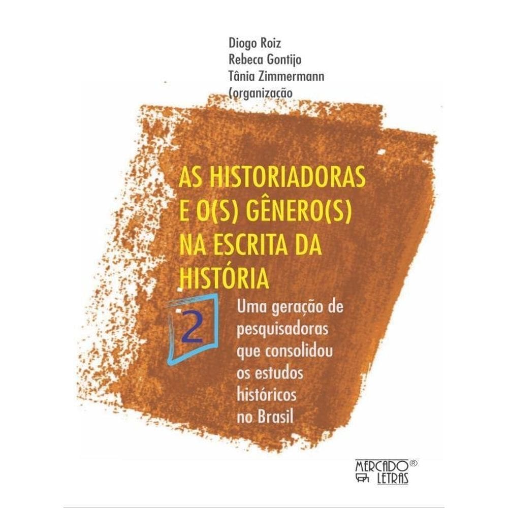 As Historiadoras E O(S) Gênero(S) Na Escrita Da História - Vol. 2
