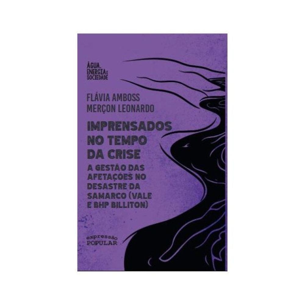 Imprensados No Tempo Da Crise - A Gestão Das Afetações No Desastre Da Samarco