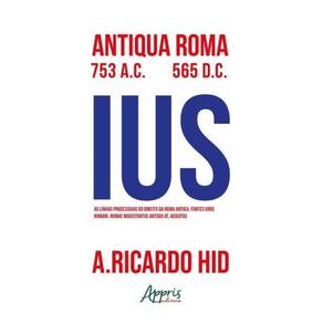 As Linhas Processuais Do Direito Da Roma Antiga, Fontes Iuris Romani, Romae Magistrus Antiqui At, Ae