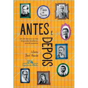 Antes e depois (Edição revista e atualizada): Um dia decisivo na vida de grandes brasileiros, quando pequenos